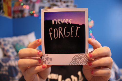 Never Forget / Imagens Fofas para Tumblr, We Heart it, etc