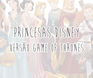 Princesas Disney invadem Game of Thrones